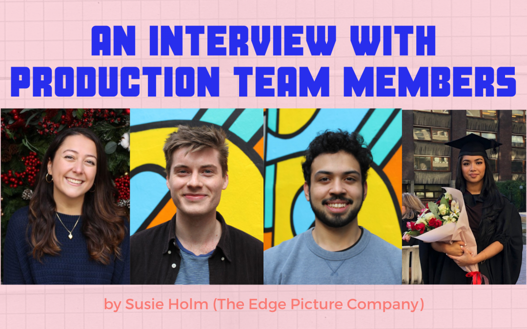 An Interview with Production team members at The Edge Picture Company