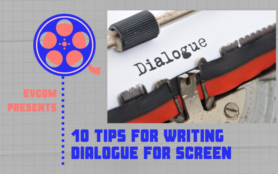 10 Tips for Writing Dialogue for the Screen